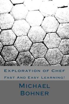 Paperback Exploration of Chef: Fast And Easy Learning! Book