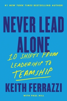 Hardcover Never Lead Alone: 10 Shifts from Leadership to Teamship Book