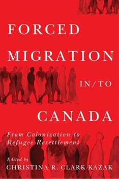Paperback Forced Migration In/To Canada: From Colonization to Refugee Resettlement Book