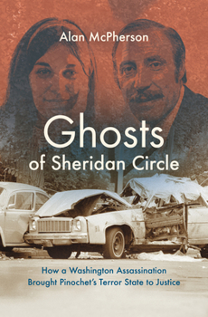 Paperback Ghosts of Sheridan Circle: How a Washington Assassination Brought Pinochet's Terror State to Justice Book