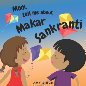 Paperback Mom, tell me about Makar Sankranti: Introductory Book for Toddlers Book