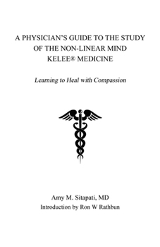 Paperback A Physician's Guide to the Study of the Non-Linear Mind - Kelee(R) Medicine: Learning to Heal with Compassion Book