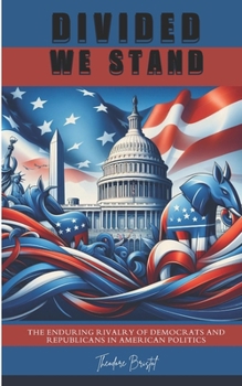 Divided We Stand: The Enduring Rivalry of Democrats and Republicans in American Politics