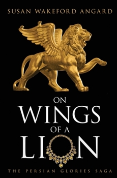 On Wings of a Lion: The Persian Glories Saga (The Persian Glories Saga) (Persian Glories Saga, 1) - Book  of the Persian Glories