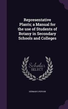 Hardcover Representative Plants; A Manual for the Use of Students of Botany in Secondary Schools and Colleges Book