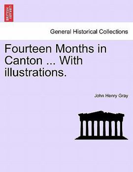 Paperback Fourteen Months in Canton ... with Illustrations. Book