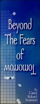 Beyond the Fears of Tomorrow