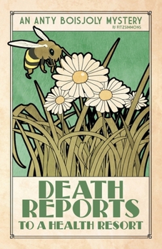 Death Reports to a Health Resort (Anty Boisjoly Mysteries) - Book #9 of the Anty Boisjoly Mysteries