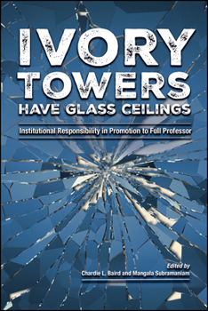 Ivory Towers Have Glass Ceilings: Institutional Responsibility in Promotion to Full Professor (Navigating Careers in Higher Education)