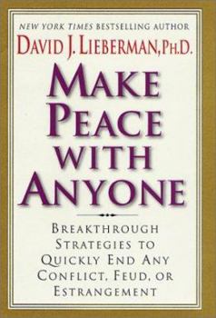 Hardcover Make Peace with Anyone: Breakthrough Strategies to Quickly End Any Conflict, Feud, or Estrangement Book
