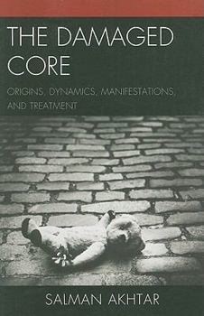 Paperback The Damaged Core: Origins, Dynamics, Manifestations, and Treatment Book