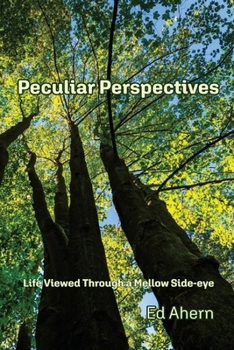 Paperback Peculiar Perspectives: Life Viewed Through a Mellow Side-eye Book
