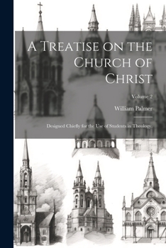 Paperback A Treatise on the Church of Christ: Designed Chiefly for the use of Students in Theology.; Volume 2 Book