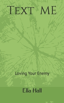 Paperback Text Me: Loving Your Enemy Book