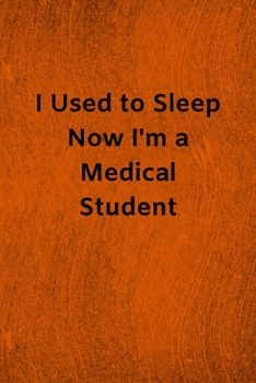 Paperback I Used to Sleep Now I'm a Medical Student: Lined Journal Medical Notebook To Write in Book