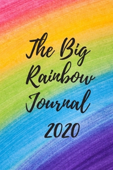 Paperback The Big Rainbow Journal 2020 - Notebook - Diary: Ideal christmas/birthday Gift for mom, daughter, sister, granma or uncle pete! Book