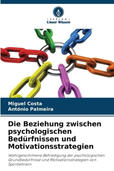 Die Beziehung zwischen psychologischen Bedürfnissen und Motivationsstrategien (German Edition)
