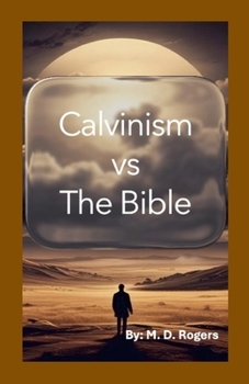 Calvinism vs the Bible