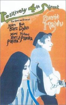 Positively 4th Street: The Lives and Times of Joan Baez, Bob Dylan, Mimi Baez Fariña and Richard Fariña