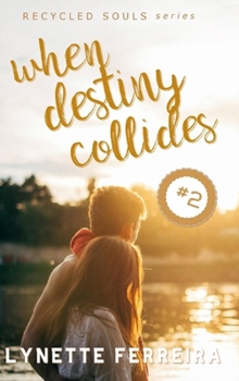 Hardcover When Destiny Collides (Recycled Souls Book Two) Book