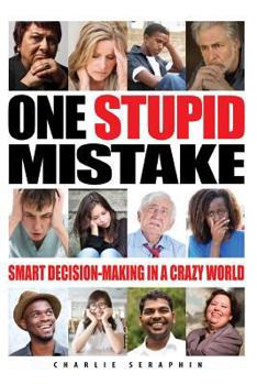 Paperback One Stupid Mistake: Smart Decision-Making in a Crazy World Book