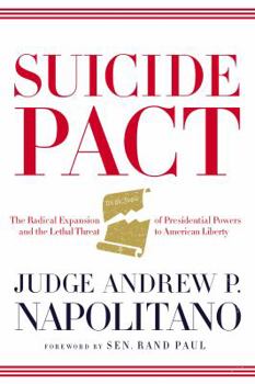 Hardcover Suicide Pact: The Radical Expansion of Presidential Powers and the Lethal Threat to American Liberty Book