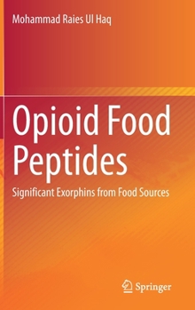Hardcover Opioid Food Peptides: Significant Exorphins from Food Sources Book