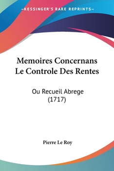 Paperback Memoires Concernans Le Controle Des Rentes: Ou Recueil Abrege (1717) Book