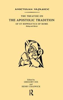 Hardcover The Treatise on the Apostolic Tradition of St Hippolytus of Rome, Bishop and Martyr Book