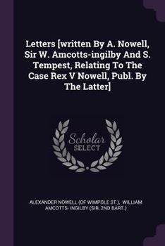 Paperback Letters [written By A. Nowell, Sir W. Amcotts-ingilby And S. Tempest, Relating To The Case Rex V Nowell, Publ. By The Latter] Book