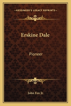 Erskine Dale: Pioneer