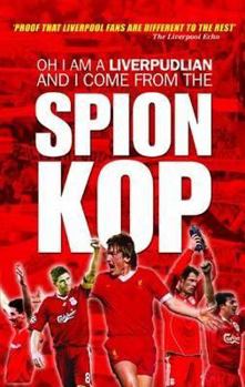 Hardcover Oh I Am a Liverpudlian and I Comes from the Spion Kop Book