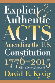 Hardcover Explicit and Authentic Acts: Amending the U.S. Constitution, 1776-1995 Book