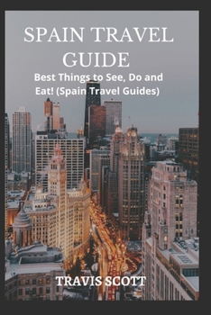 Paperback Spain Travel Guide: Best Things to See, Do, and Eat! (Spain Travel Guides) [Large Print] Book