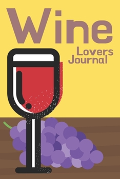 Paperback Wine Lovers Journal: Lined Wine Tasting Notebook For Beginners And Connoisseurs Wine Gift Book