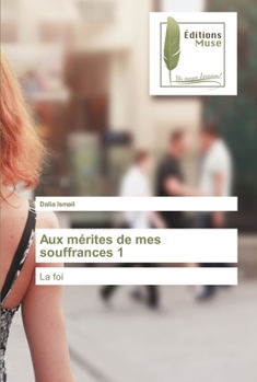 Paperback Aux mérites de mes souffrances 1 [French] Book