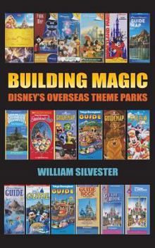 Hardcover Building Magic - Disney's Overseas Theme Parks (hardback) Book