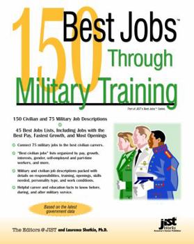 Paperback 150 Best Jobs Through Military Training (Best Jobs Series) Book