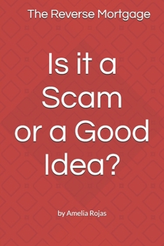 Paperback The Reverse Mortgage Scam or Good Idea? Book