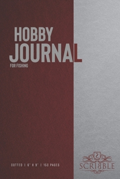 Hobby Journal for Fishing: 150-page dotted grid Journal with individually numbered pages for Hobbyists and Outdoor Activities . Matte and color cover. Classical/Modern design.