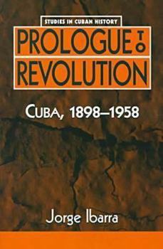 Paperback Prologue to Revolution: Cuba, 1898-1958 (Studies in Cuban History) Book