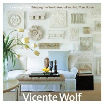 Hardcover Learning to See: Bringing the World Around You Into Your Home Book