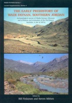 Hardcover The Early Prehistory of Wadi Faynan, Southern Jordan: Archaeological Survey of Wadis Faynan, Ghuwayr and Al Bustan and Evaluation of the Pre-Pottery N Book