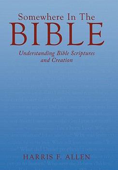 Somewhere In The Bible: Understanding Bible Scriptures and Creation