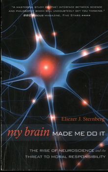 Paperback My Brain Made Me Do It: The Rise of Neuroscience and the Threat to Moral Responsibility Book