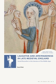 Hardcover Laughter and Awkwardness in Late Medieval England: Social Discomfort in the Literature of the Middle Ages Book