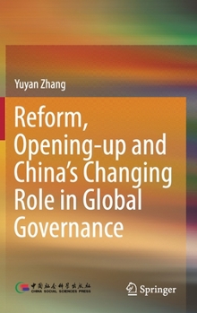 Hardcover Reform, Opening-Up and China's Changing Role in Global Governance Book