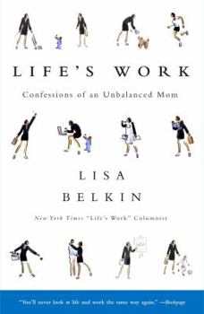 Paperback Life's Work: Confessions of an Unbalanced Mom Book