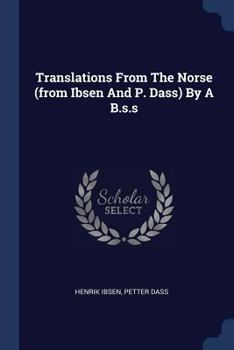 Paperback Translations From The Norse (from Ibsen And P. Dass) By A B.s.s Book