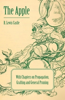Paperback The Apple - With Chapters on Propagation, Grafting and General Pruning Book